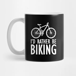 Cyclist - I'd rather be biking Mug